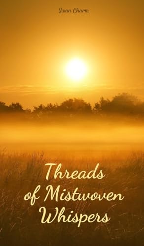 Threads of Mistwoven Whispers von Swan Charm Publishing