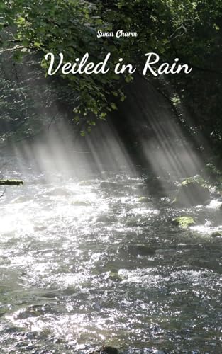 Veiled in Rain von Swan Charm Publishing