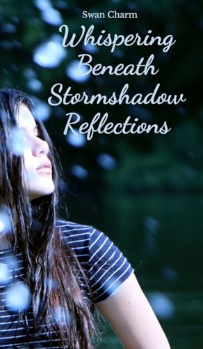 Whispering Beneath Stormshadow Reflections von Swan Charm Publishing