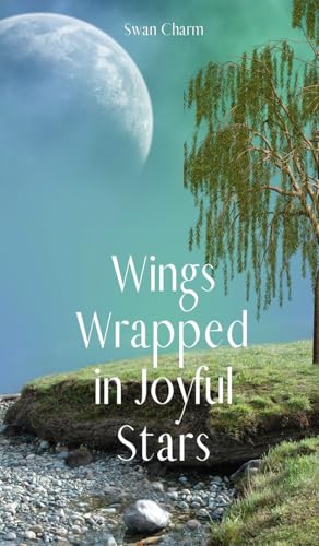 Wings Wrapped in Joyful Stars von Swan Charm Publishing
