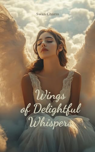 Wings of Delightful Whispers von Swan Charm Publishing