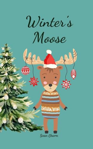 Winter's Moose von Swan Charm Publishing
