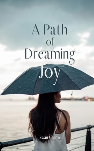 A Path of Dreaming Joy von Swan Charm Publishing
