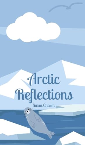 Arctic Reflections von Swan Charm Publishing