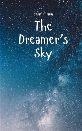 The Dreamer's Sky von Swan Charm Publishing