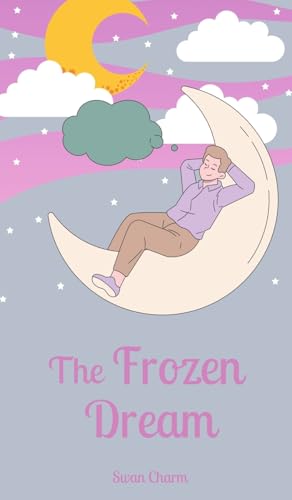 The Frozen Dream von Swan Charm Publishing