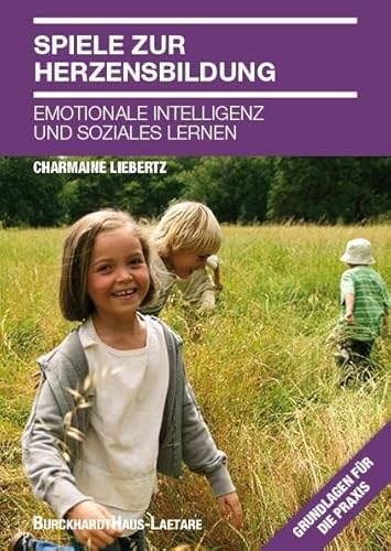 Spiele zur Herzensbildung: Emotionale Intelligenz und Herzensbildung Spiele zur Herzensbildung: Emotionale Intelligenz und Herzensbildung