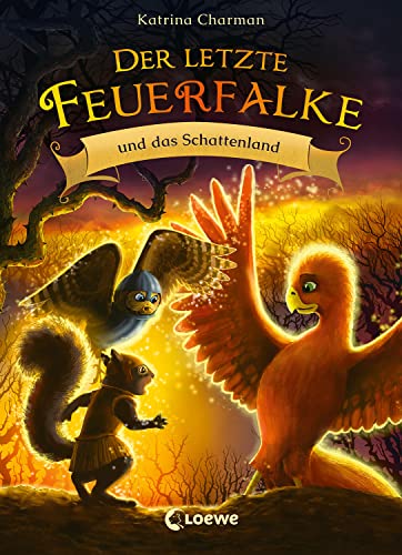 Der letzte Feuerfalke und das Schattenland (Band 5): Begib dich auf die Reise mit Talon und seinen Freunden - Erstelesebuch für Kinder ab 7 Jahren von Loewe