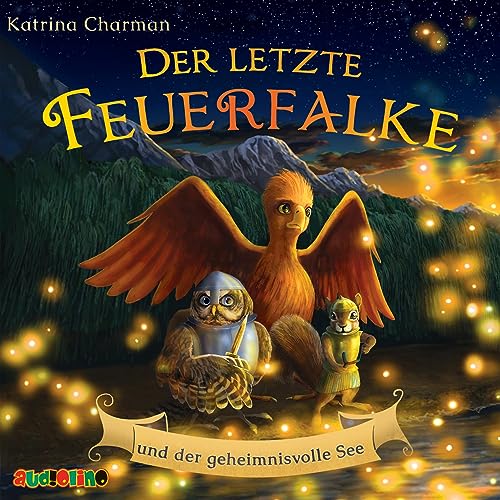 Der letzte Feuerfalke und der geheimnisvolle See von Audiolino