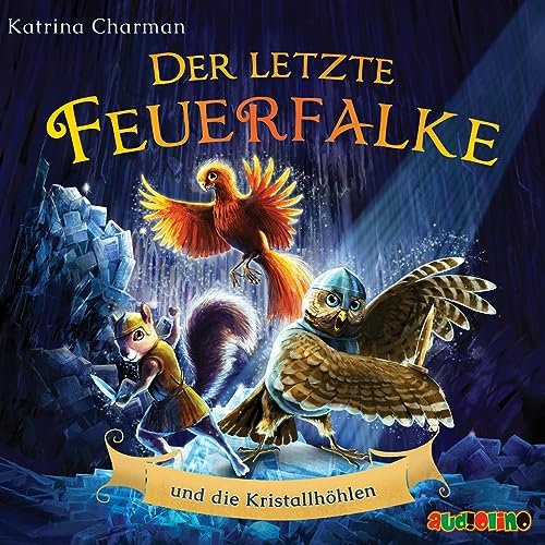 Der letzte Feuerfalke und die Kristallhöhlen von Audiolino