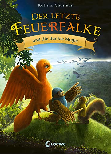 Der letzte Feuerfalke und die dunkle Magie (Band 6): Reise mit Talon und seinen Freunden in ein neues Abenteuer - Erstlesebuch für Kinder ab 7 Jahren von Loewe