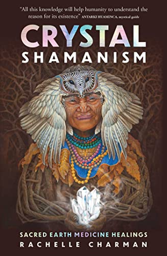 Crystal Shamanism: Sacred earth medicine healings Crystal Shamanism: Sacred earth medicine healings von Rockpool Publishing