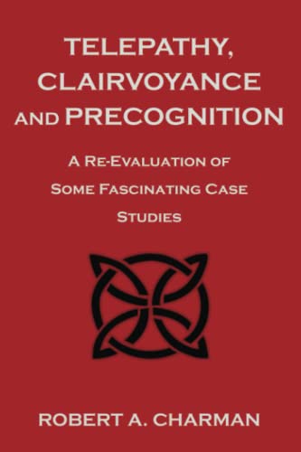 Telepathy, Clairvoyance and Precognition: A Re-Evaluation of Some Fascinating Case Studies von Independently published