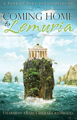 Coming Home To Lemuria: A Book of Hope and Inspiration