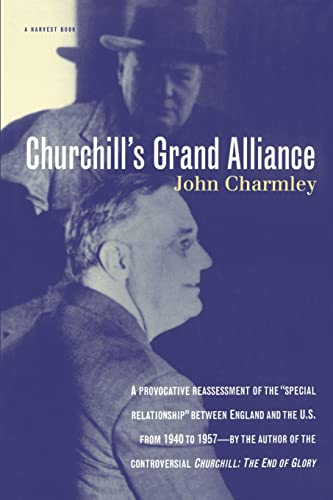 Churchills Grand Alliance: The Anglo-American Special Relationship 1940-57: The Anglo-American Special Relationship 1904-57