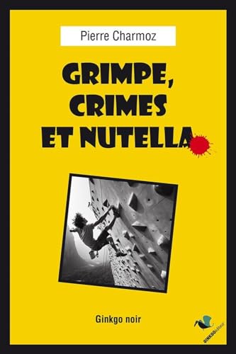 Grimpe, Crimes et Nutella von Ginkgo