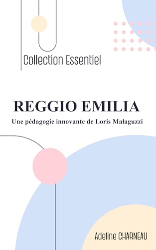 Reggio Emilia. Une pédagogie innovante de Loris Malaguzzi (Pédagogie. L'essentiel., Band 1) von Independently published