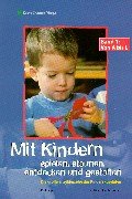Mit Kindern spielen, staunen, entdecken und gestalten, 2 Bde., Bd.1, Von A bis L (Mit Kindern spielen, staunen, entdecken und gestalten. Die grosse Enzyklopädie der Kinderaktivitäten) von Kallmeyer