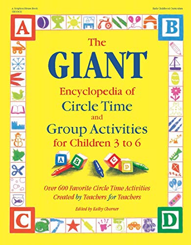 The Giant Encyclopedia of Circle Time and Group Activities for Children 2 to 6: Over 600 Favourite Circle Time Activities Created by Teachers for Teachers: For Children 3 to 6