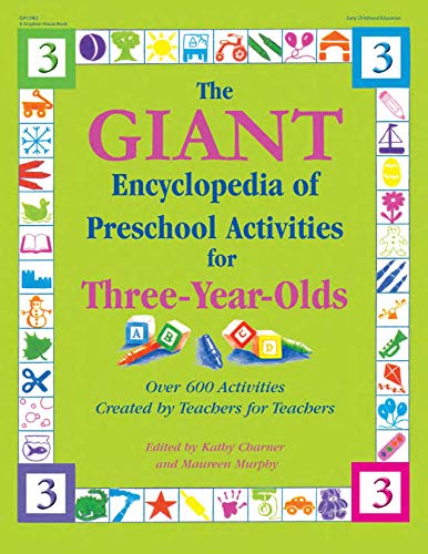 The Giant Encyclopedia of Preschool Activities for 3-Year Olds: Over 600 Activities Created by Teachers for Teachers