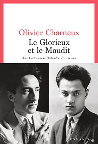 Le Glorieux et le Maudit: Jean Cocteau-Jean Desbordes : deux destins von SEUIL