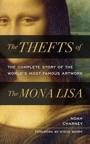 The Thefts of the Mona Lisa: The Complete Story of the World's Most Famous Artwork von Rowman & Littlefield Publishers