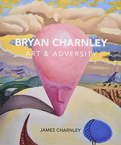 Bryan Charnley - Art & Adversity: New Enlarged Edition von i2i Publishing