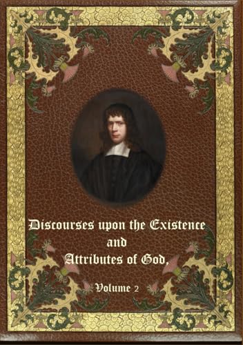 Discourses upon the Existence and Attributes of God: Volume 2 von Independently published