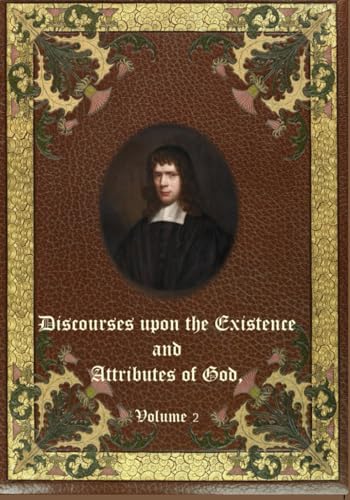 Discourses upon the Existence and Attributes of God: Volume 2 von Independently published