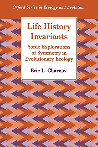 Life History Invariants: Some Explorations of Symmetry in Evolutionary Ecology (Oxford Series in Ecology and Evolution) von Oxford University Press, USA