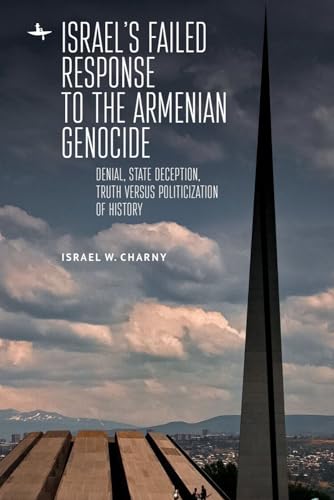 Israel's Failed Response to the Armenian Genocide: Denial, State Deception, Truth versus Politicization of History (The Holocaust: History and Literature, Ethics and Philosophy) von Academic Studies Press