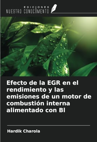Efecto de la EGR en el rendimiento y las emisiones de un motor de combustión interna alimentado con Bl von Ediciones Nuestro Conocimiento
