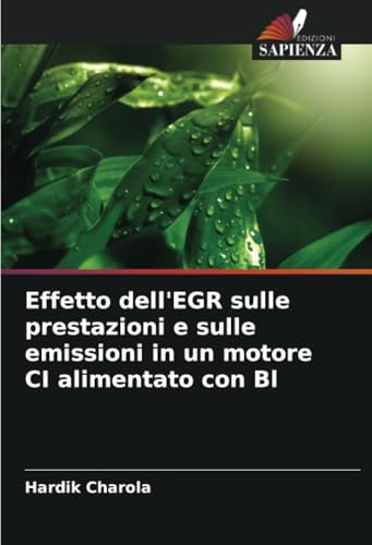 Effetto dell'EGR sulle prestazioni e sulle emissioni in un motore CI alimentato con Bl von Edizioni Sapienza