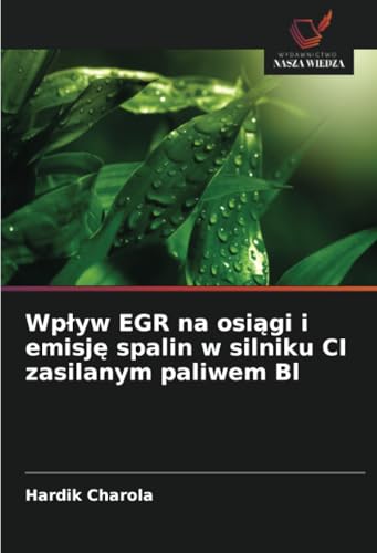 Wpływ EGR na osiągi i emisję spalin w silniku CI zasilanym paliwem Bl: DE von Wydawnictwo Nasza Wiedza