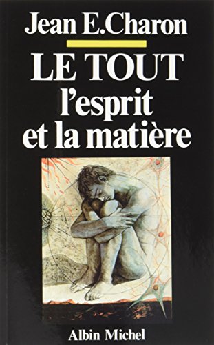 Le Tout, l'Esprit et la Matière: L'Esprit, cet inconnu III von ALBIN MICHEL