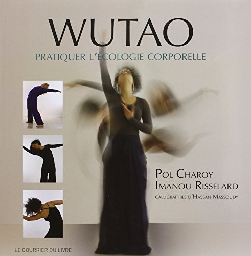 Wutao - Pratiquer l'écologie corporelle von COURRIER LIVRE