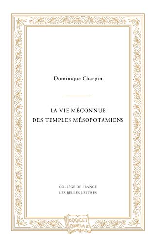La Vie Meconnue Des Temples Mesopotamiens (Docet Omnia, Band 1)