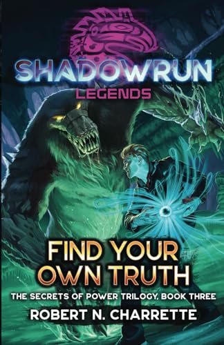 Shadowrun Legends: Find Your Own Truth: (Secrets of Power Trilogy, Book Three) von InMediaRes Productions