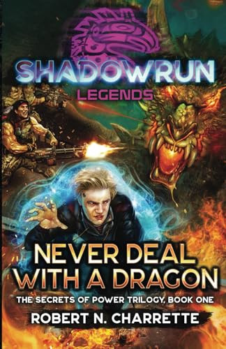 Shadowrun Legends: Never Deal with a Dragon: (Secrets of Power Trilogy, Book One) von InMediaRes Productions