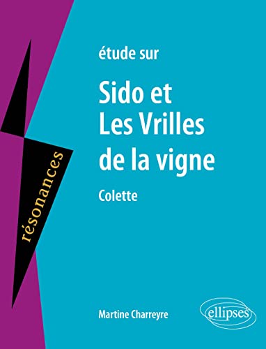 Colette, Sido et Les Vrilles de la vigne (Résonances)
