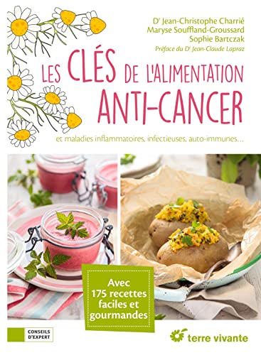 Les clés de l'alimentation anti-cancer: et maladies inflammatoires, infectieuses, auto-immunes ... Les clés de l'alimentation anti-cancer: et maladies inflammatoires, infectieuses, auto-immunes ...