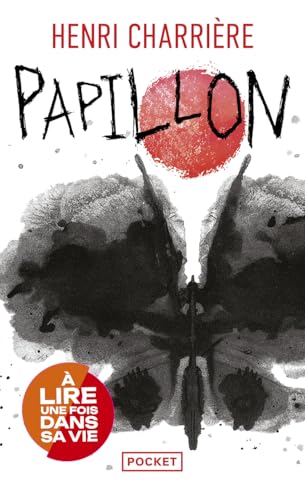 Papillon: Une evasion extraordinaire du bagne de Cayenne