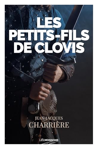 Les petits-fils de Clovis Les petits-fils de Clovis von MOISSONS NOIRES