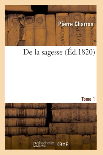 De la sagesse. Tome 1