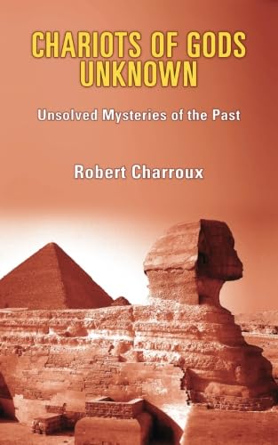 Chariots of Gods Unknown: Unsolved Mysteries of the Past