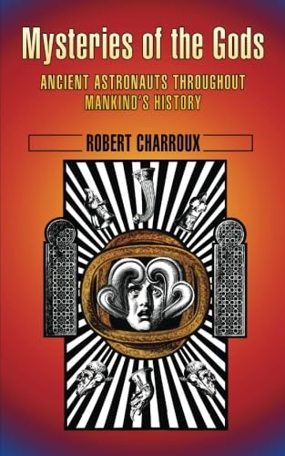 Mysteries of the Gods: Ancient Aliens Throughout Mankind's History Mysteries of the Gods: Ancient Aliens Throughout Mankind's History