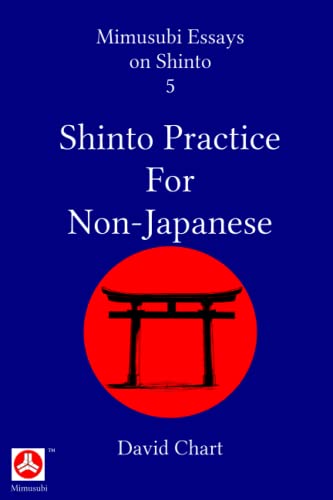 Shinto Practice for Non-Japanese (Mimusubi Essays on Shinto, Band 5) von Independently published