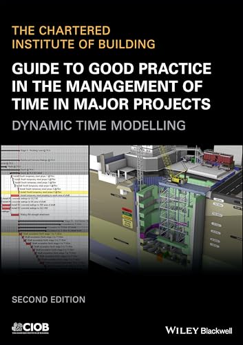 Guide to Good Practice in the Management of Time in Major Projects: Dynamic Time Modelling von Wiley
