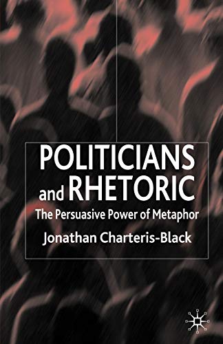 Politicians and Rhetoric: The Persuasive Power of Metaphor von MACMILLAN