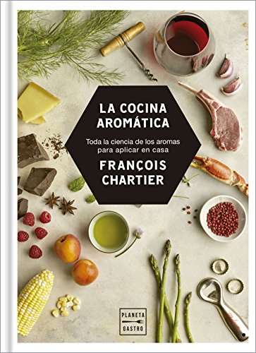 La cocina aromática: Toda la ciencia de los aromas para cocinar en casa (Maridajes) von Planeta Gastro
